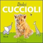 Dolci cuccioli. Ediz. illustrata