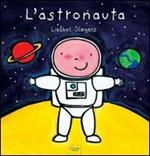 L' astronauta. Ediz. illustrata