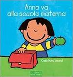 Anna va alla scuola materna. Ediz. illustrata