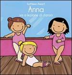 Anna va a lezione di danza. Ediz. illustrata