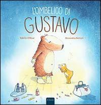 L' ombelico di Gustavo. Ediz. illustrata - Valérie D'Heur,Alexandra Kervyn - copertina