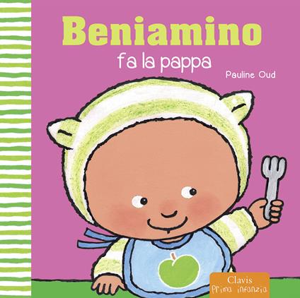 Beniamino fa la pappa. Ediz. illustrata - Pauline Oud - copertina