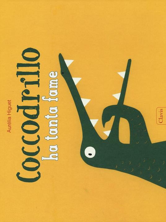 Coccodrillo ha tanta fame. Ediz. illustrata - Aurélia Higuet - copertina