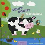 Squit! Squit! fa il topolino. Ediz. illustrata