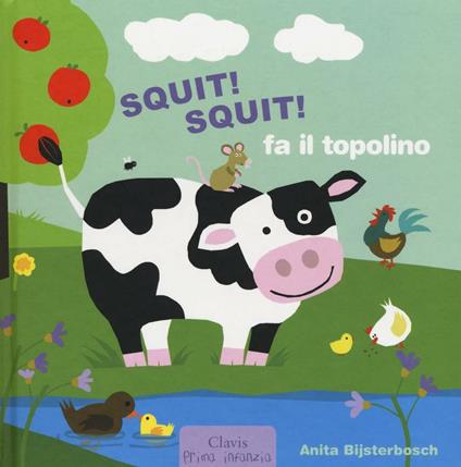 Squit! Squit! fa il topolino. Ediz. illustrata - Anita Bijsterbosch - copertina