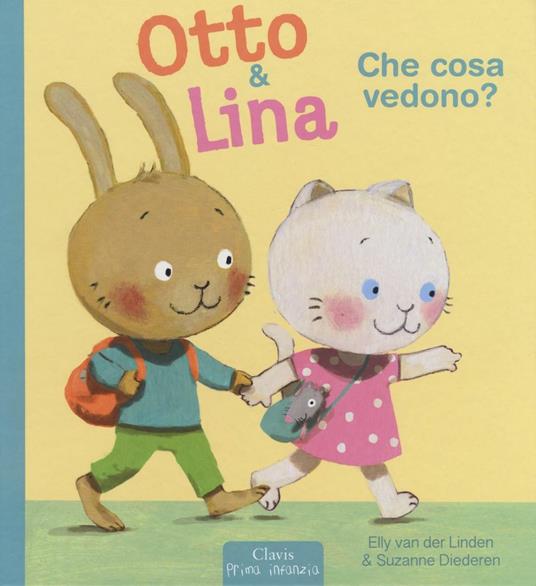 Che cosa vedono? Otto & Lina. Ediz. illustrata - Elly Van der Linden,Suzanne Diederen - copertina