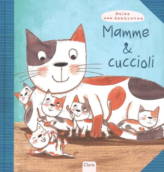 Mamme & cuccioli - Guido Van Genechten - Libro - Clavis - Album illustrati