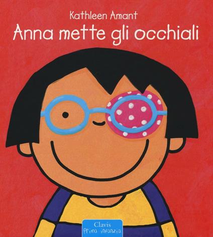 Anna mette gli occhiali. Ediz. illustrata - Kathleen Amant - copertina