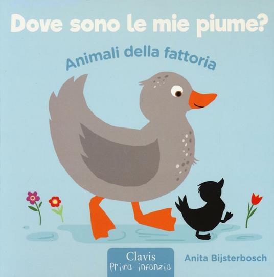 Animali della fattoria. Dove sono le mie piume? Ediz. illustrata - Anita Bijsterbosch - copertina