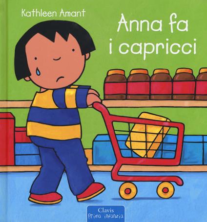 Anna fa i capricci. Ediz. a colori - Kathleen Amant - copertina