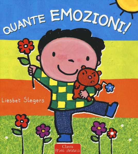 Quante emozioni! - Liesbet Slegers - Libro - Clavis - Prima infanzia | IBS
