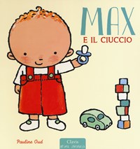 Max e il fratellino. Ediz. a colori - Pauline Oud - Libro - Clavis - Prima  infanzia