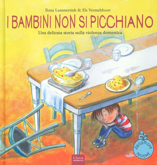 I bambini non si picchiano. Una delicata storia sulla violenza domestica. Ediz. a colori - Ilona Lammertink,Els Vermeltfoort - copertina