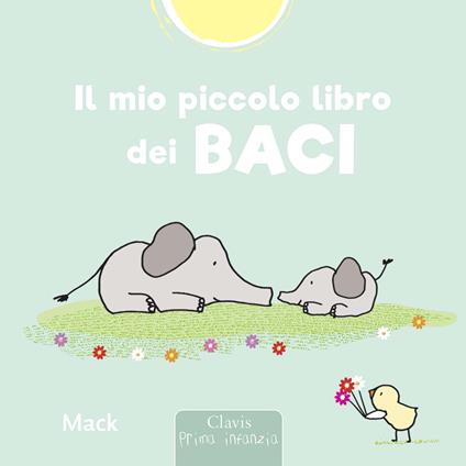 Il mio piccolo libro dei baci. Ediz. a colori - Mack - copertina