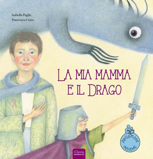 La mia mamma e il drago. Ediz. a colori - Isabella Paglia - copertina