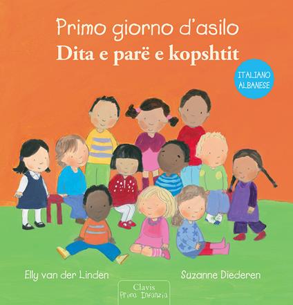 Primo giorno d'asilo. Ediz. italiana e albanese - Elly Van der Linden,Suzanne Diederen - copertina