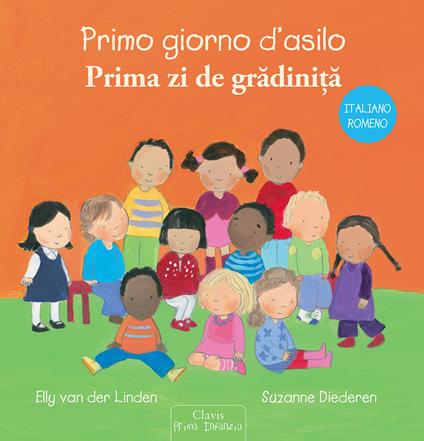 Primo giorno d'asilo. Ediz. italiana e romena - Elly Van der Linden,Suzanne Diederen - copertina