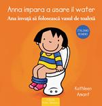 Anna impara a usare il water. Ediz. italiana e romena