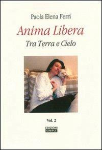 Anima libera tra terra e cielo. Vol. 2 - Paola E. Ferri - copertina