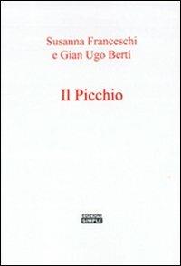 Il picchio - Susanna Berti Franceschi,G. Ugo Berti - copertina