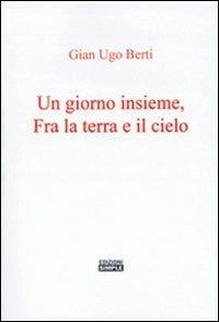 Un giorno insieme, fra terra e il cielo - G. Ugo Berti - copertina