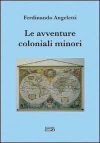 Le avventure coloniali minori - Ferdinando Angeletti - copertina
