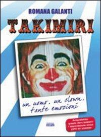 La straordinaria storia del clown Takimiri. Un uomo, un clown, tante emozioni - Romana Galanti - copertina