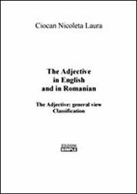 The adjective in english and in romanian. General view classification. Ediz. italiana e inglese - Nicoleta L. Ciocan - copertina