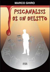 Psicanalisi di un delitto - Marco Ghiro - copertina