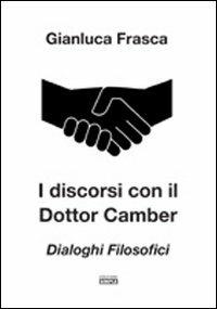 I discorsi con il dottor Camber. Dialoghi filosofici - Gianluca Frasca - copertina