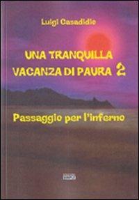 Una tranquilla vacanza di paura 2. Passaggio per l'inferno - Luigi Casadidio - copertina