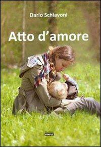 Atto d'amore - Dario Schiavoni - copertina