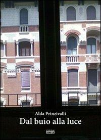 Dal buio alla luce - Alda Prinzivalli - copertina