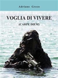 Voglia di vivere (carpe diem) - Adriano Greco - ebook