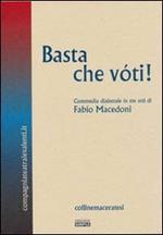 Basta che vóti! Commedia dialettale in tre atti. Ediz. multilingue