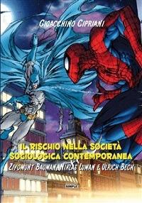 Il rischio nella società sociologica contemporanea. Ziygmunt Bauman, Niklas Luman e Ulrich Beck - Gioacchino Cipriani - ebook