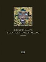 Il Gesù clonato e l'Anticristo vegetariano