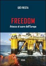 Freedom. Attacco al cuore dell'Europa