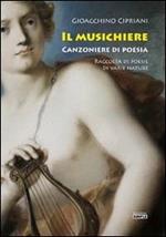 Il musichiere. Canzoniere di poesia. Raccolta di poesie di varie nature