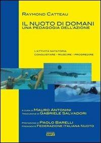 Il nuoto di domani. Una pedagogia dell'azione - Raymond Catteau - copertina