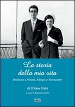 La storia della mia vita. Dedicato a Nicolò, Allegra e Alessandro