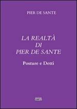 La realtà di Pier De Sante. Posture e detti