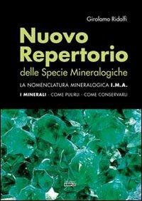 Nuovo repertorio delle specie mineralogiche. La nomenclatura mineralogica I.M.A. I minerali, come pulirli, come conservarli - Girolamo Ridolfi - copertina