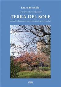 Terra del sole. Racconti ed emozioni sul legame con le proprie radici - Laura Zecchillo - ebook