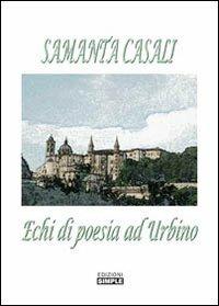 Echi di poesia ad Urbino - Samanta Casali - copertina