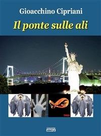 Il ponte sulle ali - Gioacchino Cipriani - ebook