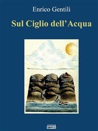 Sul ciglio dell'acqua - Enrico Gentili - ebook