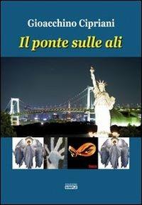 Il ponte sulle ali - Gioacchino Cipriani - copertina