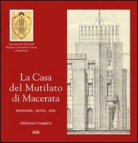 La casa del mutilato di Macerata. Memoria, storia, arte - Stefano D'Amico - copertina