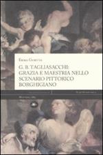 G. B. Tagliasacchi. Grazia e mastria nello scenario pittorico borghigiano